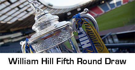 WILLIAM HILL SCOTTISH CUP FIFTH ROUND DRAW